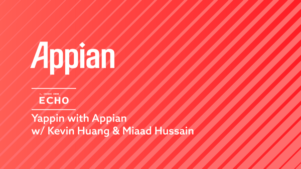 Yappin with Appian w/ Kevin Huang & Miaad Hussain